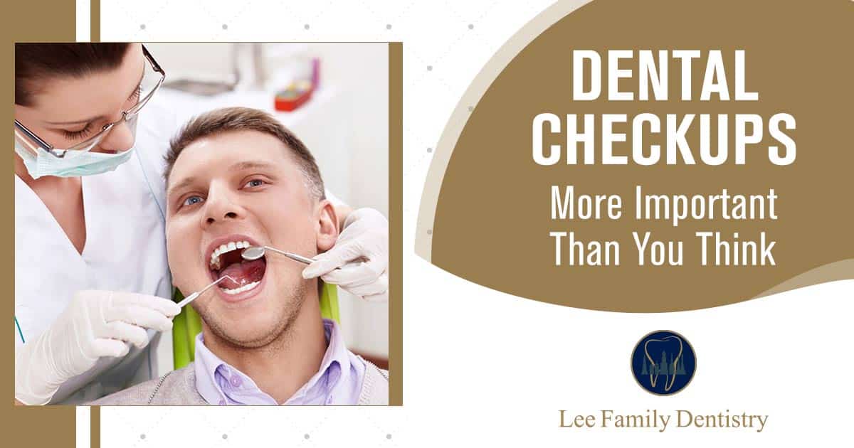 What is a Dental Checkup and How Does it Benefit Your Health? - Lee ...