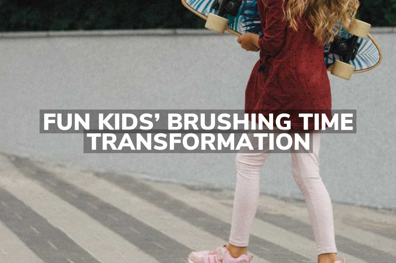 Fun Kids’ Brushing Time Transformation