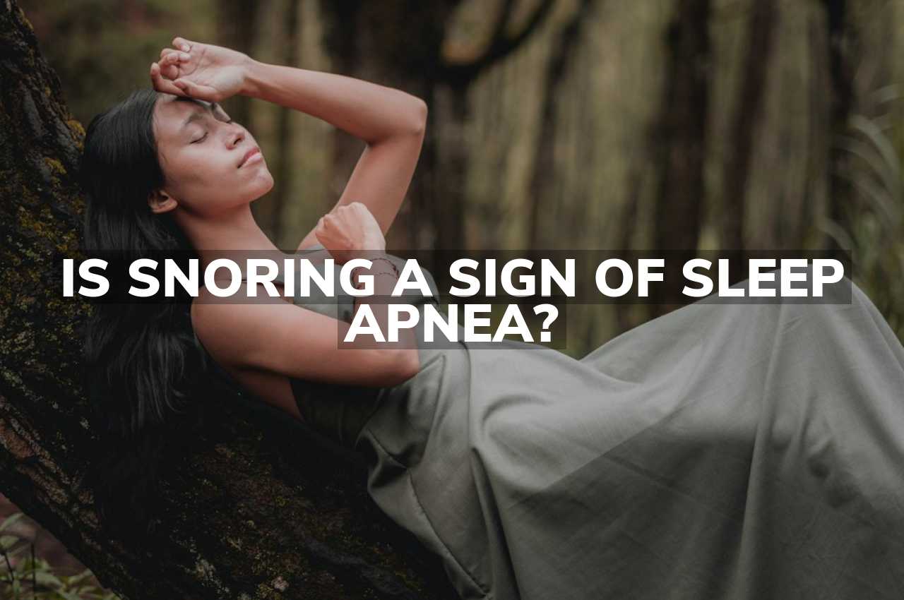 Is Snoring a Sign of Sleep Apnea?
