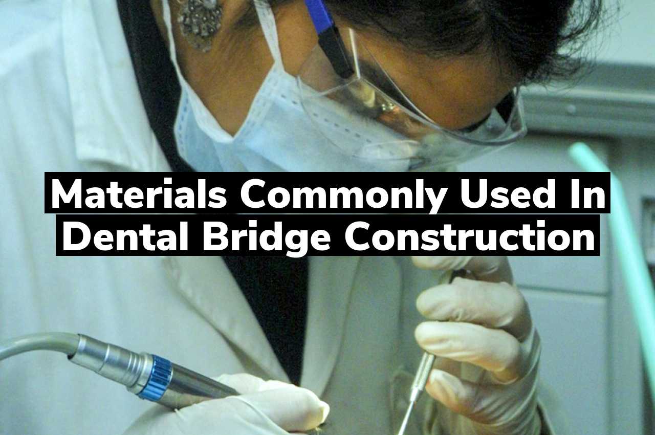 Materials Commonly Used in Dental Bridge Construction