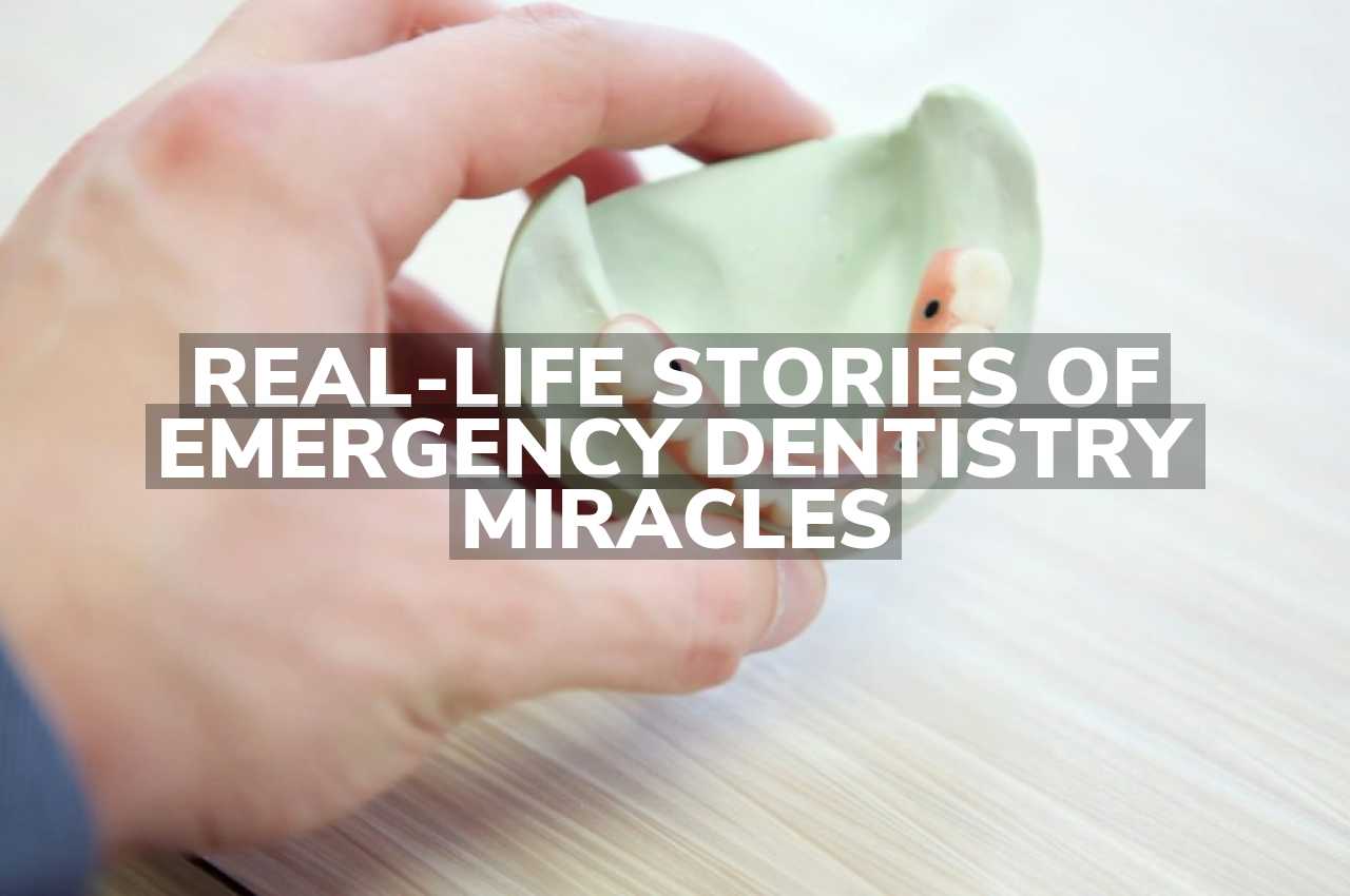 Real-life Stories of Emergency Dentistry Miracles