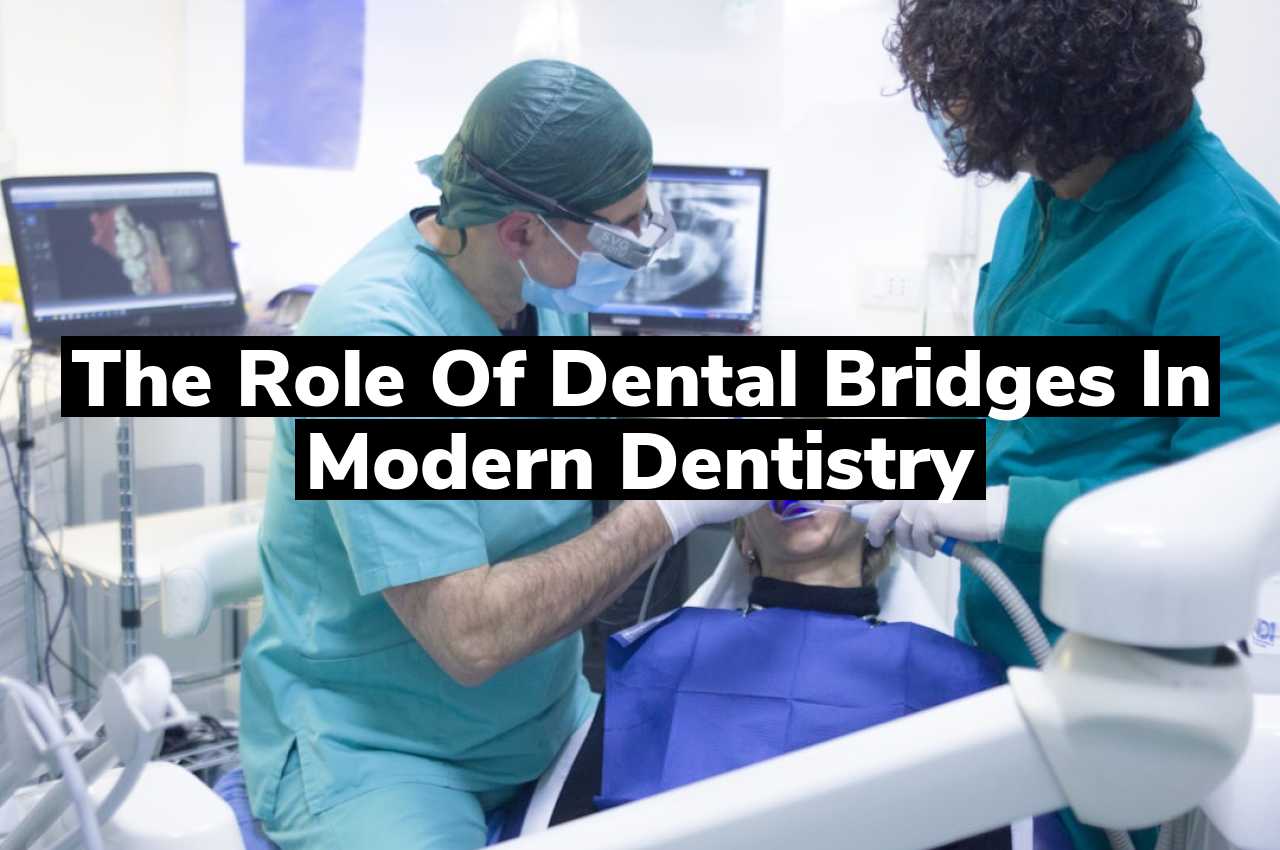 The Role of Dental Bridges in Modern Dentistry