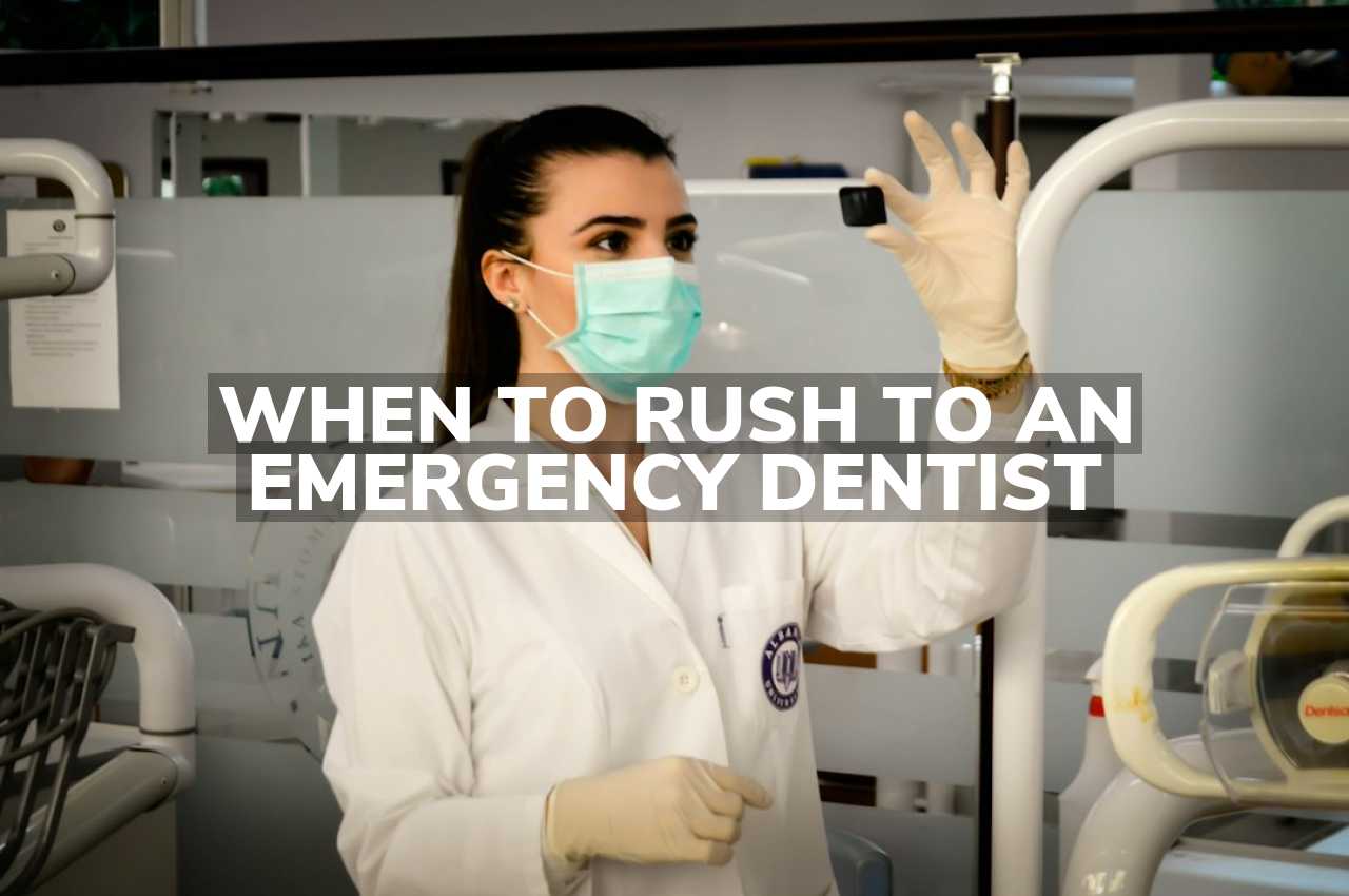 When to Rush to an Emergency Dentist